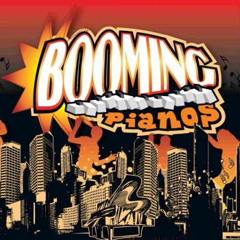 Booming Pianos